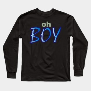 Oh Boy Long Sleeve T-Shirt